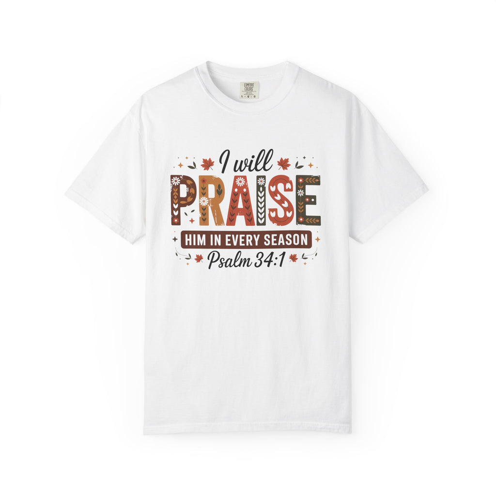 I Will Praise Him In Every Season Shirt | Christian Fall T-Shirt | Faith Bible Verse Tee | Psalm 34:1 Scripture Shirt | Inspirational Gift For Women